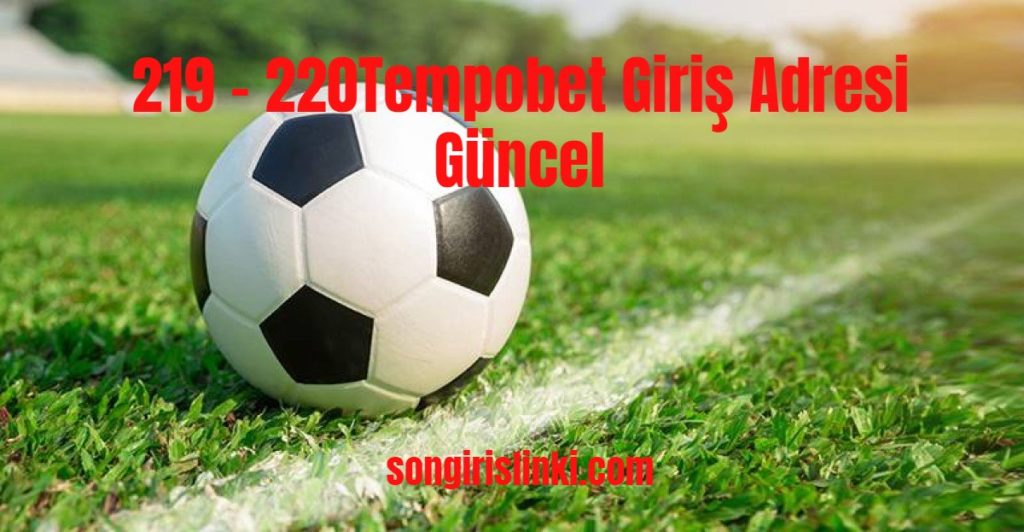 219-220Tempobet Giriş Adresi Güncel