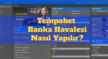 Tempobet Banka Havalesi Nasıl Yapılır
